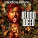Audible’s ‘Blood Weed’ Mixes Industry Accuracy, Comedy, and Cannabis Carnage